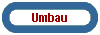 Umbau