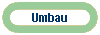 Umbau